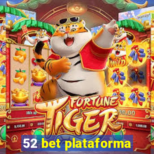 52 bet plataforma